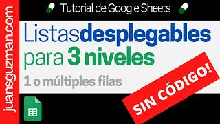 Cómo crear listas desplegables de 3 niveles en Google Sheets  SIN CÓDIGO Parte 3 de la Guía [upl. by Nosa]