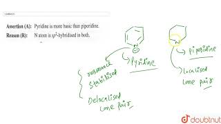 Assertion A  Pyridine is more basic than piperidine Reason R  N atom is sp2hybridised in [upl. by Topper]