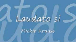 Laudato si  Mickie Krause [upl. by Ardnola909]