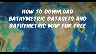 How to download bathymetric datasets and bathymetric map For free [upl. by Lladnar]