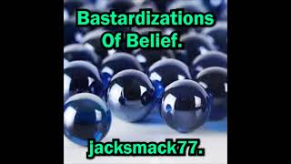 Bastardizations Of Belief [upl. by Bohun703]