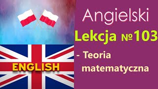 Język Angielski  №103 Teoria matematyczna Angielski dla Polaków Słowa tematyczne [upl. by Corty]