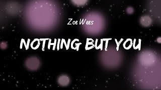 Zoe Wees  Nothing But You Lyrics [upl. by Halac924]