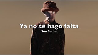 Sen Senra  Ya no te hago falta LyricsTranslation [upl. by Nod]