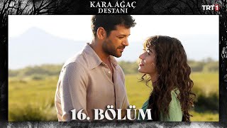 Kara Ağaç Destanı 16 Bölüm trt1 [upl. by Graniah]