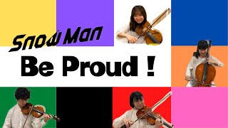 【弦楽四重奏再現】SnowMan『Be Proud』演奏してみた [upl. by Espy]