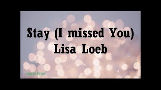 Stay I missed You  Lisa Loeb Lyrics [upl. by Louie]