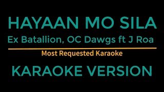 Hayaan mo sila  Ex Batallion OC Dawgs Ft J Roa Karaoke Version [upl. by Teerpnam635]