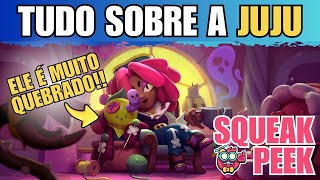 TUDO sobre a NOVA BRAWLER JUJU e seu boneco do CAPIROTO  Squeak Peek3 [upl. by Drofxer]