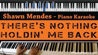 Shawn Mendes Theres Nothing Holdin Me Back  Piano Karaoke  Sing Along  Cover with Lyrics [upl. by Dreeda]