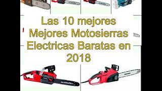 Las 10 mejores Mejores Motosierras Electricas Baratas en 2018 [upl. by Edison]