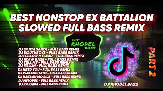 BEST NONSTOP EX BATTALION SLOWED PART 2  FULL BASS REMIX  DJ RHODEL BASS [upl. by Ariday]