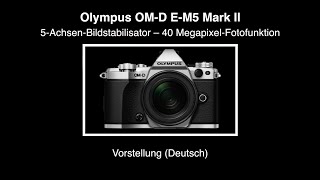 Olympus OMD EM5 Mark II  Vorstellung Deutsch [upl. by Eanore]