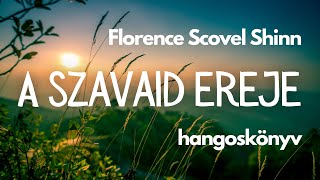 A szavaid ereje  Florence Scovel Shinn hangoskönyv [upl. by Antebi]