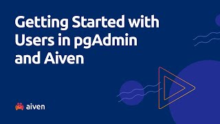 Getting Started with Users in pgAdmin and Aiven [upl. by Jenine300]