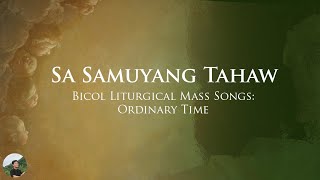 Sa Samuyang Tahaw Bicol Liturgical Mass Songs Ordinary Time [upl. by Rooker165]