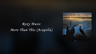 Roxy Music  More Than This Acapella [upl. by Oswin]