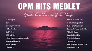 OPM HITS MEDLEY Lyrics ᡣ𐭩 CLASSIC OPM ALL TIME FAVORITES LOVE SONGS♡♡♡ [upl. by Asiat193]