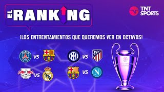 CHAMPIONS LEAGUE LOS ENFRENTAMIENTOS QUE QUEREMOS VER EN OCTAVOS  EL RANKING [upl. by Selwin864]