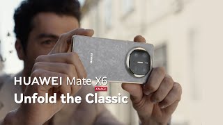 HUAWEI Mate X6  Unfold the Classic [upl. by Ecirpac891]