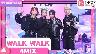 WALK WALK  4MIX  27 มิถุนายน 2567  TPOP STAGE SHOW Presented by PEPSI [upl. by Macintyre]