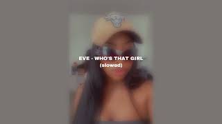 EVE  WHO’S THAT GIRL slowed [upl. by Yentuoc]