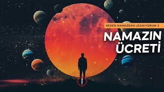 NAMAZIN ÜCRETİ  quotNeden Namazdan Usanıyorumquot 2 [upl. by Acissey]