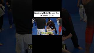 Wanksta Gets Kicked Out of MMA GYM [upl. by Eisiam210]