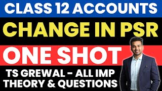 ONE SHOT  Change in PSR  Revision From TS Grewal  Class 12 Accounts  CA Parag Gupta [upl. by Nataline]