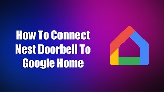 How To Connect Nest Doorbell To Google Home [upl. by Ierbua]