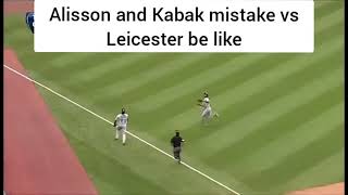 Alisson and Kabak mistake vs Leicester be like 😂 [upl. by Renick45]