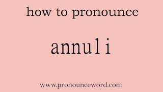 annuli How to pronounce annuli in english correctStart with A Learn from me [upl. by Horan]