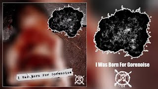 MxTxA  I Was Born For Gorenoise Full Album Gorenoise [upl. by Naitsabes359]