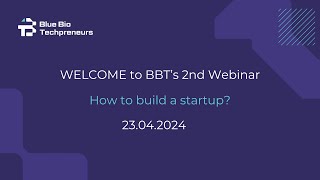 Blue Bio Techpreneurs Webinar 2 • How to build a startup [upl. by Varney]