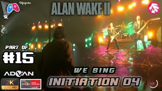 ALAN WAKE 2  WALKTHROUGH WE SING INITIATION 04 RETURN TO ALAN  PART 15  NO COMMENTARY [upl. by Nolram798]