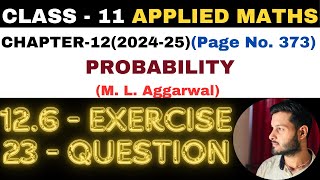 23Question Exercise126 l Chapter 12 l PROBABILITY l Class 11th Applied Maths l M L Aggarwal 202425 [upl. by Wiggins]