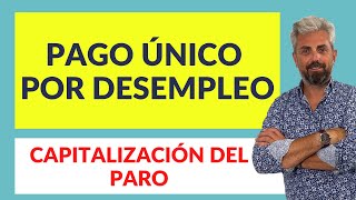 📢 CAPITALIZACIÓN DEL PARO O PAGO ÚNICO POR DESEMPLEO 💰 [upl. by Garlen]