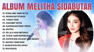 Lagu Rohani Melitha Sidabutar Full Album  Mengenang Karya Lagu Rohani Melitha Sidabutar [upl. by Niala]