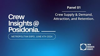 Crew Insights  Posidonia 2024  Panel 01 Crew Supply amp Demand Attraction and Retention [upl. by Monjo]