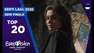 Eurovision 2022  Estonia 🇪🇪  Eesti Laul 2022  SemiFinals  Top 20 [upl. by Mattheus]