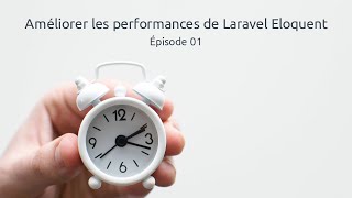 Améliorer les performances de Laravel Eloquent — Épisode 1 [upl. by Nathalie]