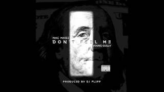 Mac Mase  Dont Feel Me Ft Young Gully Prod Dj Flipp [upl. by Alledi]