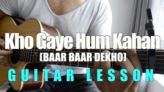 71  Kho Gaye Hum Kahan Baar Baar Dekho  Guitar lesson [upl. by Nalat]