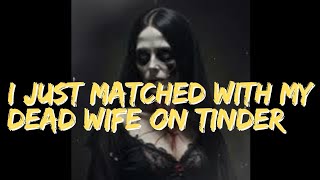 I just matched with my dead wife on Tinder creepy story [upl. by Stanzel627]