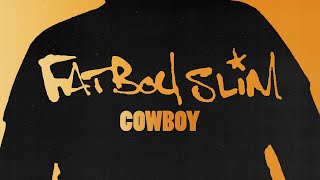 Fatboy Slim  Cowboy Official Audio [upl. by Rourke]