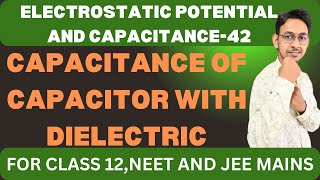 CLASS12CHAP ELECTROSTATIC POTENTIAL amp CAPACITANCE 42CAPACITANCE OF CAPACITOR WITH DIELECTRIC [upl. by Wenoa]