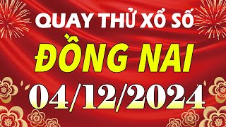 Quay thử kết quả xổ số Đồng Nai ngày 4 tháng 12  XSDN  KQXSDN  SXDN  Quay thử xs Đồng Nai [upl. by Gennie954]