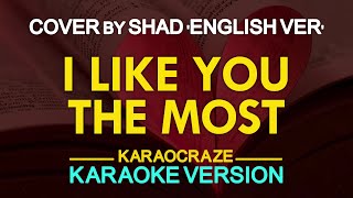 I LIKE YOU THE MOST  Shad English Ver KARAOKE Version [upl. by Noslrac927]