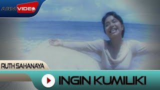 Ruth Sahanaya  Ingin Kumiliki  Official Video [upl. by Venn]