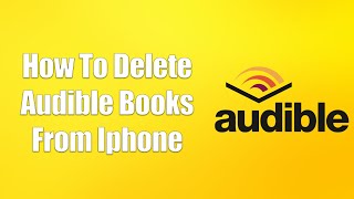 How To Delete Audible Books From Iphone [upl. by Annunciata]